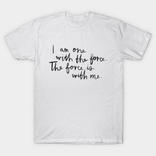 I Am One With The Force T-Shirt